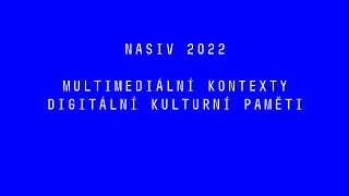 NASIV 2022: Multimediální kontexty digitální kulturní paměti