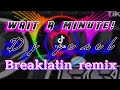 [DJ JESEL] - Wait A Minute! (BreakLatin)