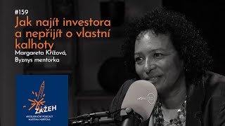 159 | Margareta Křížová | Jak najít investora a nepřijít o vlastní kalhoty