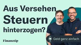 Aus Versehen Steuern hinterzogen? | Geld ganz einfach