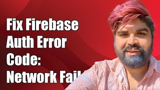 How to Fix Firebase Authentication Error Code "auth/network-request-failed"