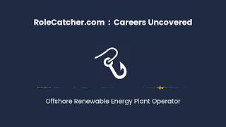 Offshore Renewable Energy Plant Operator : Careers Uncovered