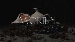 Worthy (Lyric Video) | Flourish Music Feat. Jaime Dodson