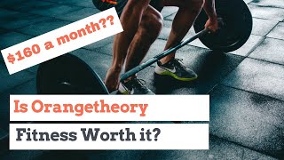 Is Orangetheory Worth $160 a Month?