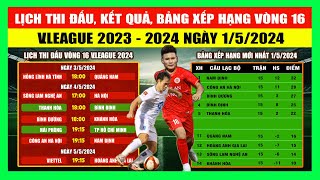 Lịch Thi Đấu, Kết Quả, Bảng Xếp Hạng Vòng 16 V.League 2023 - 2024 Ngày 1/5/2024 | HAGL Gặp Khó