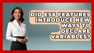Did ES6 Features Introduce New Ways to Declare Variables? | JavaScript Toolkit News