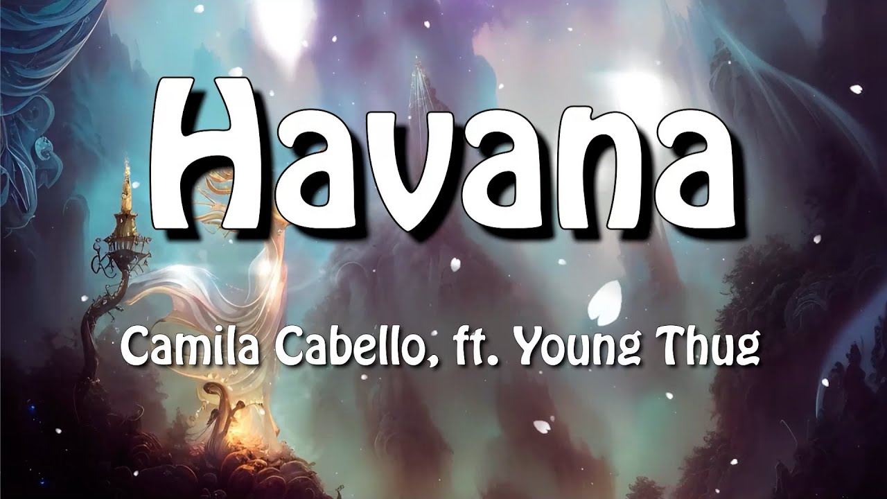 Camila Cabello - Havana (Lyrics) Ft. Young Thug - YouTube