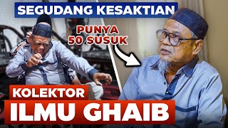 SEGUDANG KESAKTIAN KOLEKTOR ILMU GHAIB | PUNYA 50 SUSUK DI BADAN