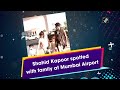 Shahid Kapoor spotted with family at Mumbai Airport