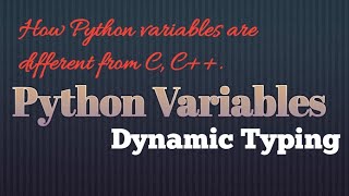Variables in Python, How Variables in Python different from C,C++, Dynamic Typing : Day 5