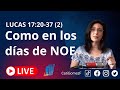 Lucas 17:20-37 (2) (EN VIVO)  [Como en los días de NOÉ ]  8/10/21 ☚