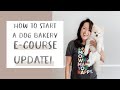 How to Start a Dog Bakery E-Course Update!