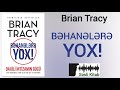 Səsli Kitab. Brian Tracy - BƏHANƏLƏRƏ YOX! DAXİLİ İNTİZAMIN GÜCÜ (səsləndirmə: Sara Murtuzayeva)