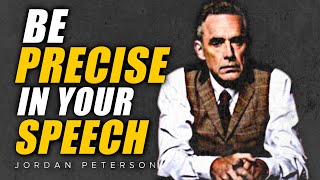 Be Precise In Your Speech ((The Power Of Speech)) - Jordan Peterson Motivation