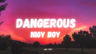 Nigy Boy, Dj Mac - Dangerous (Lyrics)