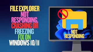 File Explorer Not Responding, Crashing or Freezing Fix in Windows 11