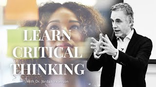 LEARN CRITICAL THINKING with Dr. Jordan Peterson - It Will Give YOU Goosebumps...