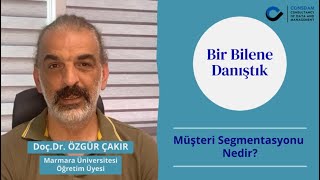 Müşteri Segmentasyonu Nedir? Sorusunu Bir Uzmana Danıştık,