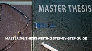 Mastering Thesis Writing Step by Step Guide I Royal Research I Thesis Writing