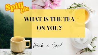 Pick a Card ☕️👀🙈 WHAT’S THE TEA ON YOU??? 🙈👀☕️ Timeless Tarot Card Reading!