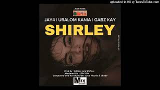 SHIRLEY (Jay4 feat Uralom Kania \u0026 Gabz Kay)2024