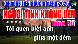 Karaoke Liên Khúc Nhạc Trữ Tình Tone Nữ Dễ Hát | Bolero Nhạc Xưa Toàn Bài Hay | NGƯỜI TÌNH KHÔNG ĐẾN