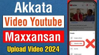 Akkata video youtube maxxansa   ||  How to upload youtube video