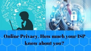 Online Privacy How Much Your Isp Know About You