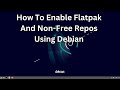 How To Enable Flatpaks And Non-Free Repos Using Debian