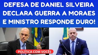 DEFESA DE DANIEL SILVEIRA ATACA ALEXANDRE DE MORAES E ELE RESPONDE DE FORMA DURÍSSIMA!