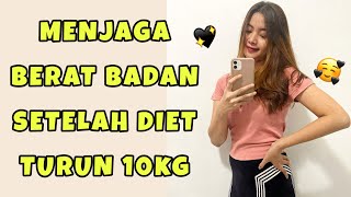 6 CARA MENJAGA BERAT BADAN SETELAH DIET | TIPS DIET | PART 4