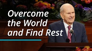 Overcome the World and Find Rest | Russell M. Nelson | October 2022 General Conference