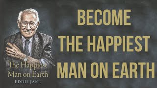 The Happiest Man On Earth - Quotes To Become The Happiest Man