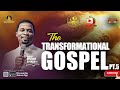 The Transformational Gospel (Pt. 5) - Apostle Michael Orokpo, Ph.D.mp4