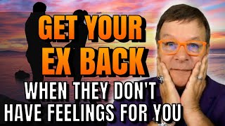 Get Your Ex Back When They Don't Have Feelings For You. AMAZING RESULTS | Law of Attraction