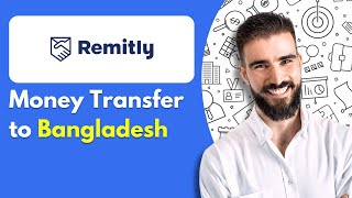 Remitly Money Transfer to Bangladesh | How to Transfer Money to Bangladesh via Remitly