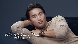 Đắp Mộ Cuộc Tình | Đan Nguyên (Bản 4K mới nhất)