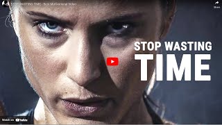 STOP WASTING TIME| Best motivational Video | Empowering Minds