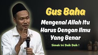 Mengenal Allah Itu Harus Dengan Ilmu | Gus Baha Terbaru