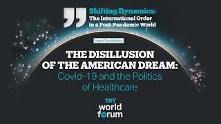 The Disillusion of the American Dream: Covid-19 and the Politics of Healthcare