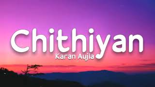 CHITHIYAAN (Lyrics) - Karan aujla | Desi Crew | Rupan Bal | New Punjabi song
