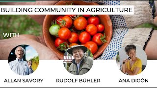 Expert Panel: Building Community in Agriculture with Allan Savory, Rudolf Bühler and Ana Digón