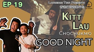 【GIG STAGE】EP#19〔KITT LAU〕 Chochukmo － Good Night (4K Drumming, English Subtitles)