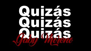 QUISAZ, QUISAZ, QUISAZ  by Gaby Moreno KARAOKE