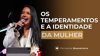 OS TEMPERAMENTOS E A IDENTIDADE da MULHER | @afernandaboaventuraa