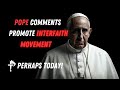 The Pope's Comments Promote Interfaith Movement