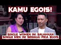 Kamu Egois! Sebagai Kepala Keluarga Harusnya Kamu Gak Egois | Take Me Out Indonesia