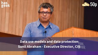 Data use models and data protection - Sunil Abraham