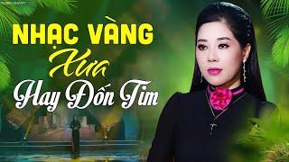 Liên Khúc Nhạc Vàng Xưa Nghe Hay Đốn Tim, Bolero Xưa Bất Hủ Toàn Bài Hay Ai Nghe Cũng Phát Mê