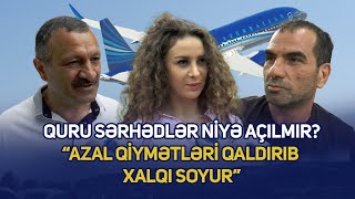 Quru sərhədlər niyə açılmır? - “AZAL qiymətləri qaldırıb xalqı soyur”